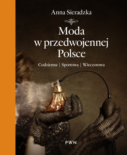 okładka Moda w przedwojennej Polsce Codzienna, sportowa, wieczorowa książka | Anna Sieradzka