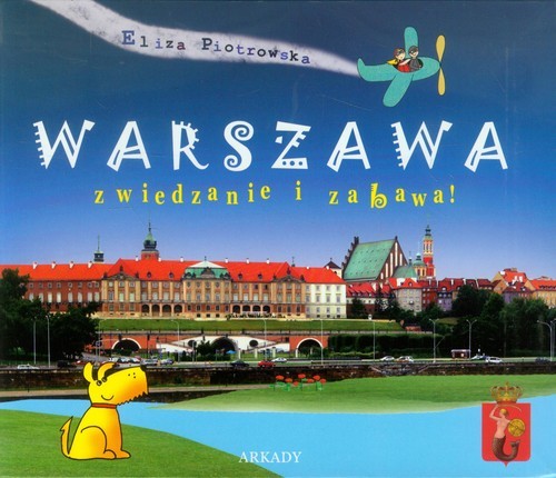 okładka Warszawa zwiedzanie i zabawa książka | Eliza Piotrowska