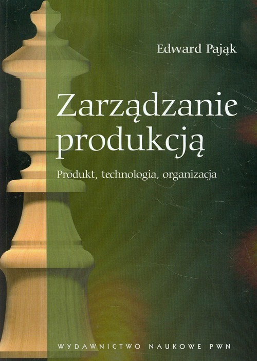 okładka Zarządzanie produkcją Produkt, technologia, organizacja książka | Edward Pająk