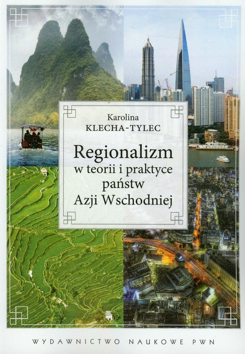okładka Regionalizm w teorii i praktyce państw Azji Wschodniej książka | Klecha-Tylec Karolina