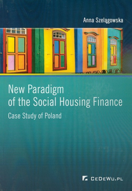 okładka New Paradigm of the Social Housing Finance Case Study of Poland książka | Anna Szelągowska