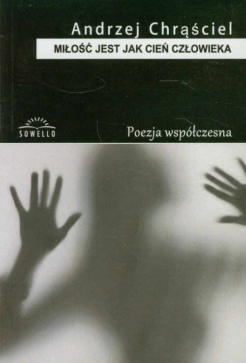 okładka Miłość jest jak cień człowieka książka | Andrzej Chrąściel