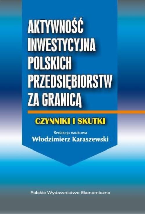 okładka Aktywność inwestycyjna polskich przedsiębiorstw za granicą Czynniki i skutki książka | Karaszewski Włodzimierz
