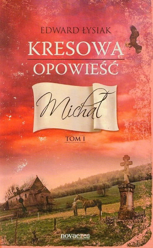 okładka Kresowa opowieść Tom 1 Michał książka | Edward Łysiak