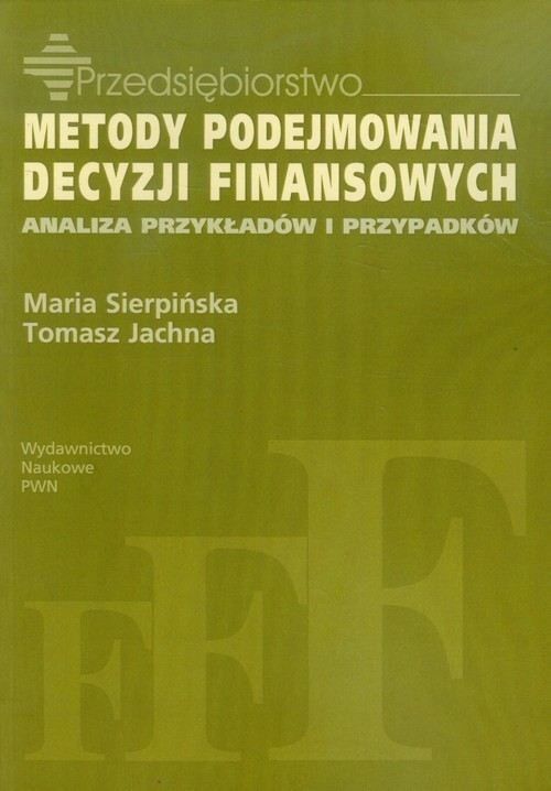 okładka Metody podejmowania decyzji finansowych Analiza przykłądów i przypadków książka | Maria Sierpińska, Tomasz Jachna