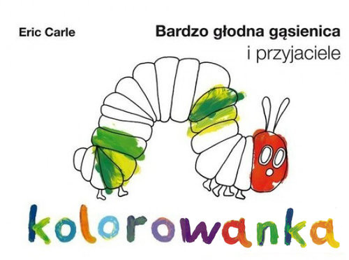 okładka Bardzo głodna gąsienica i przyjaciele. Kolorowanka + fartuszek książka | Eric Carle