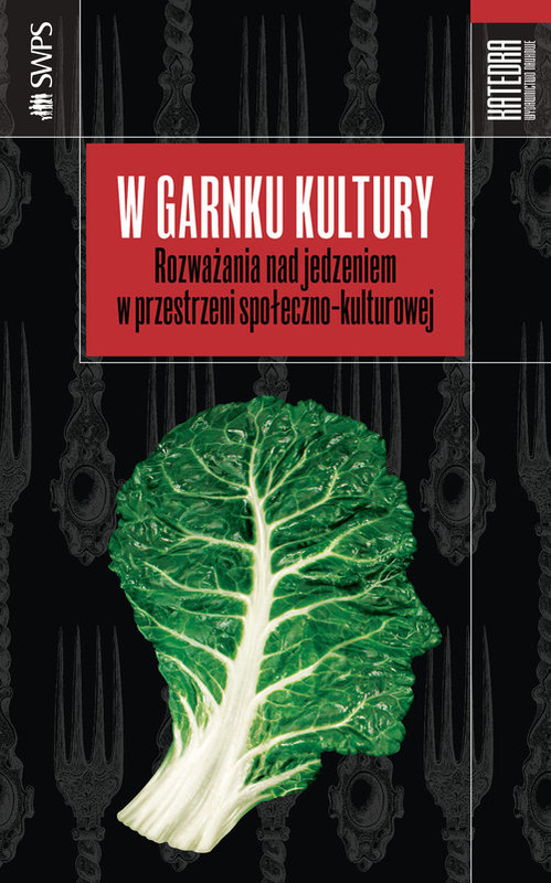 okładka W garnku kultury Rozważania nad jedzeniem w przestrzeni społeczno-kulturowej książka