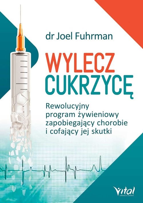 okładka Wylecz cukrzycę Rewolucyjny program żywieniowy zapobiegający chorobie i cofający jej skutki książka | Joel Fuhrman