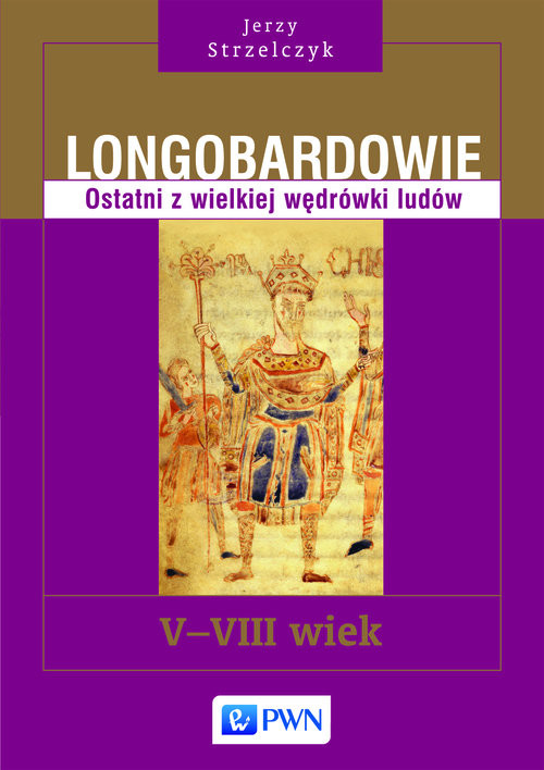 okładka Longobardowie Ostatni z wielkiej wędrówki ludów. V-VIII wiek książka | Jerzy Strzelczyk