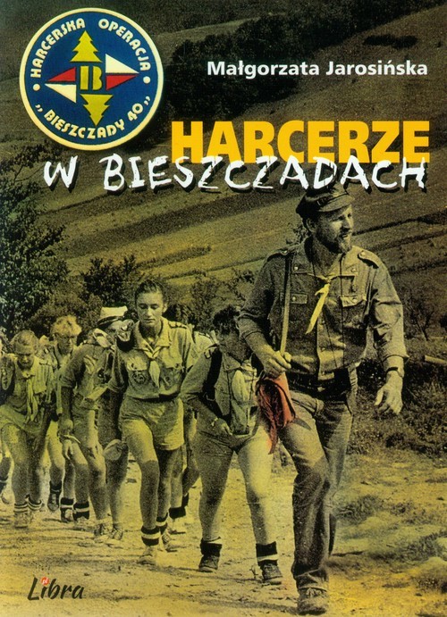 okładka Harcerze w Bieszczadach Harcerska operacja Bieszczady '40 książka | Małgorzata Jarosińska