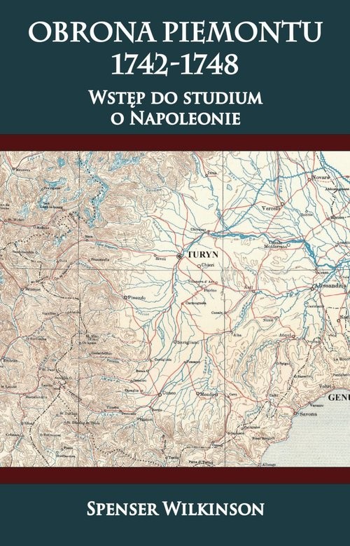 okładka Obrona Piemontu 1742-1748 Wstęp do studium o Napoleonie książka | Wilkinson Spenser