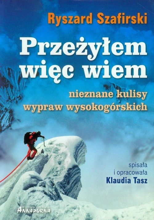 okładka Przeżyłem, więc wiem Nieznane kulisy wypraw wysokogórskich książka | Szafirski Ryszard