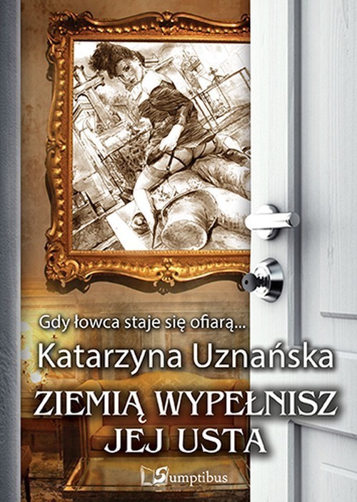 okładka Ziemią wypełnisz jej usta książka | Uznańska Katarzyna