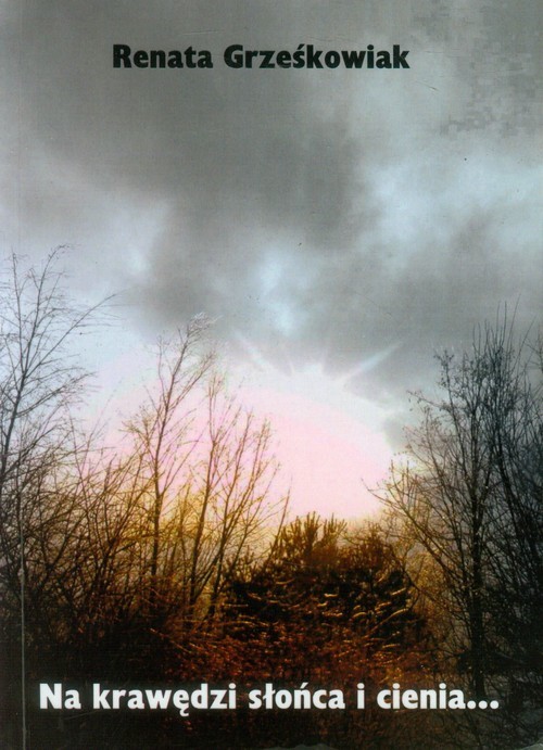 okładka Na krawędzi słońca i cienia książka | Renata Grześkowiak (Renezja)