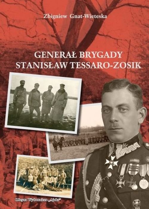 okładka Generał Brygady Stanisław Tessaro-Zosik książka | Zbigniew Gniat-Wieteska