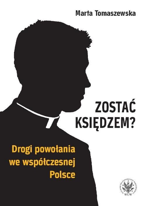 okładka Zostać księdzem? Drogi powołania we współczesnej Polsce książka | Marta Tomaszewska