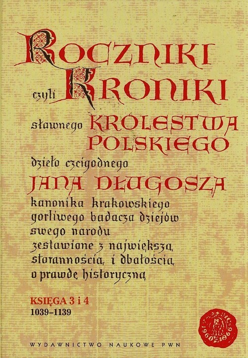 okładka Roczniki czyli Kroniki sławnego Królestwa Polskiego Księga 3 i 4 1039-1139 książka | Jan Długosz