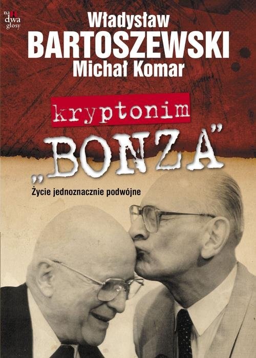 okładka Kryptonim Bonza Życie jednoznacznie podwójne książka | Władysław Bartoszewski, Michał Komar
