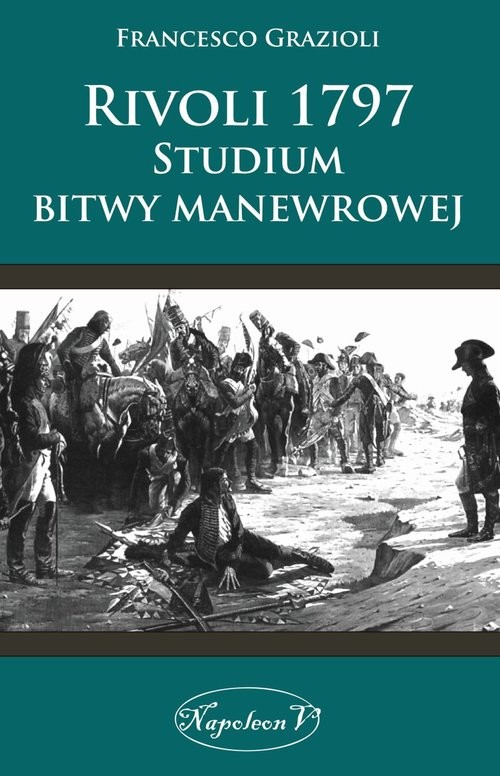 okładka Rivoli 1797 Studium bitwy manewrowej książka | Grazioli Francesco