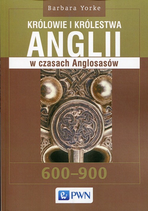 okładka Królowie i królestwa Anglii w czasach Anglosasów 600-900 książka | Barbara Yorke
