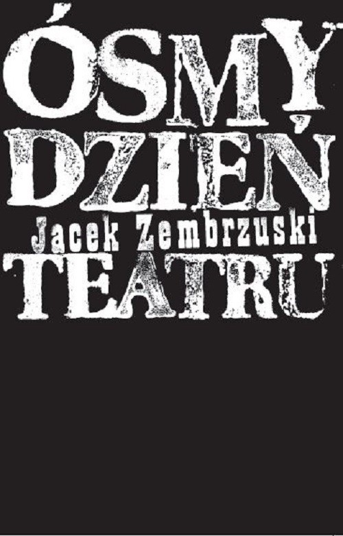okładka Ósmy dzień Teatru książka | Jacek Zembrzuski