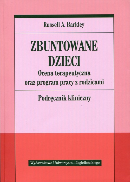 okładka Zbuntowane dzieci Ocena terapeutyczna oraz program pracy z rodzicami. Podręcznik książka | Russell A. Barkley