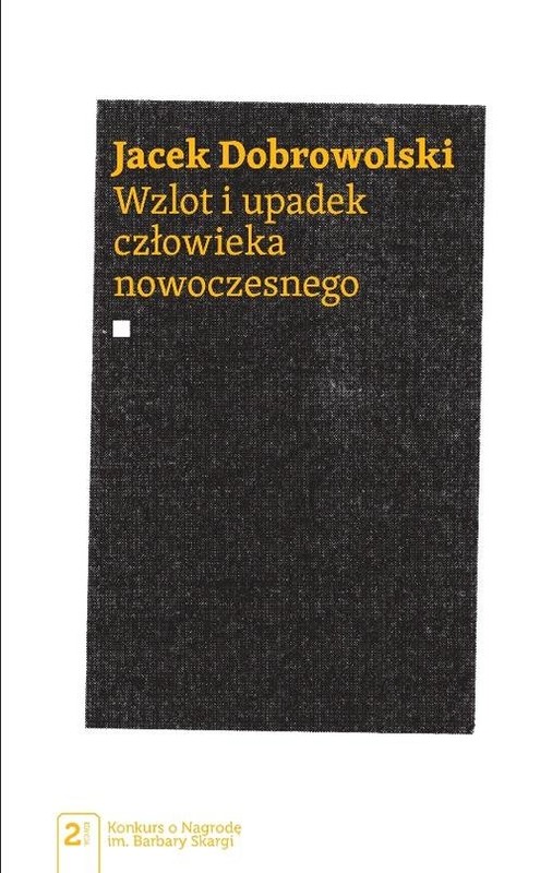 okładka Wzlot i upadek człowieka nowoczesnego książka | Dobrowolski Jacek