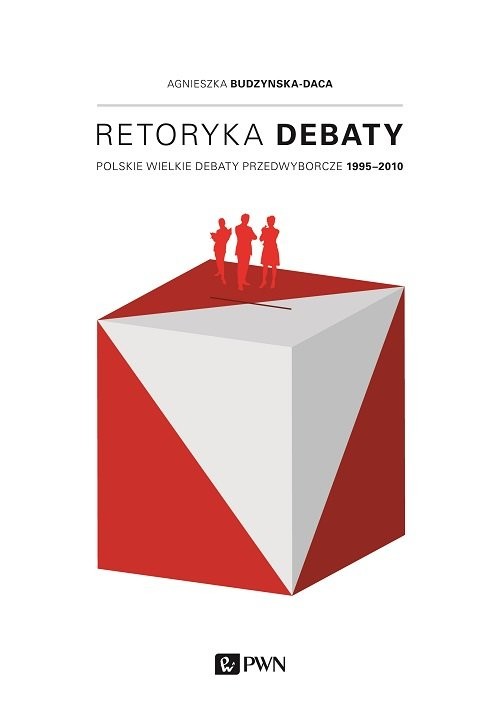 okładka Retoryka debaty Polskie wielkie debaty przedwyborcze 1995-2010 książka | Agnieszka Budzyńska-Daca