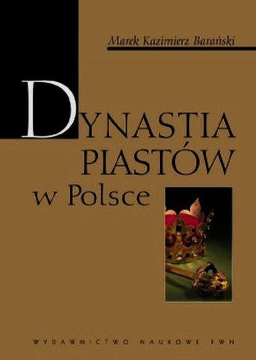 okładka Dynastia Piastów w Polsce książka | Marek Kazimierz Barański