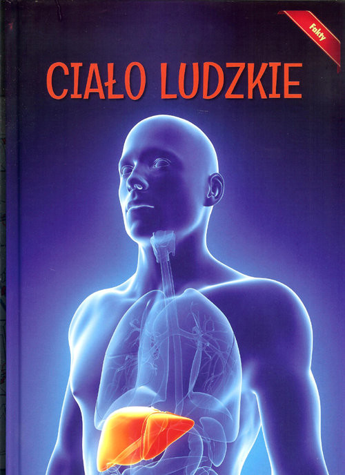 okładka Encyklopedia Fakty Ciało ludzkie książka