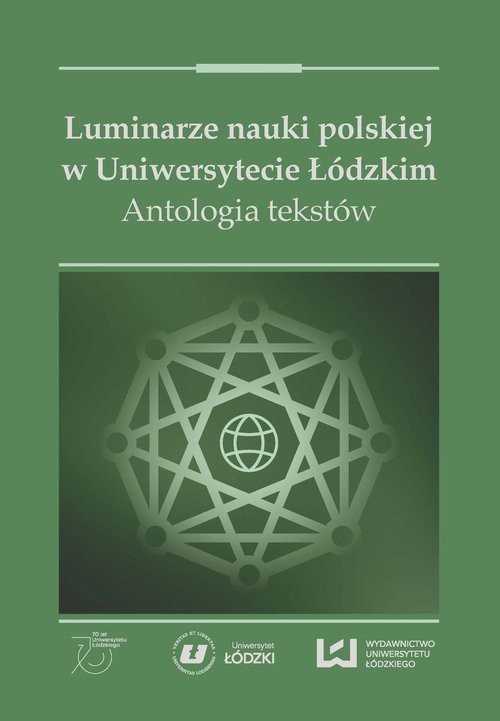 okładka Luminarze nauki polskiej w Uniwersytecie Łódzkim Antologia tekstów książka