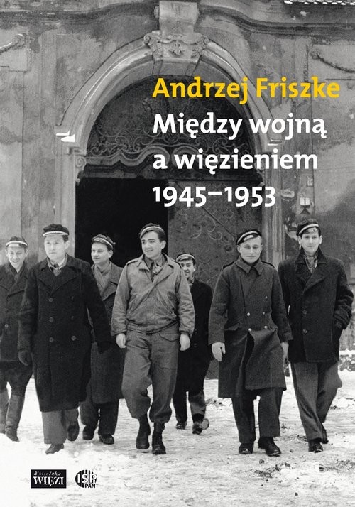 okładka Między wojną a więzieniem 1945-1953 książka | Andrzej Friszke