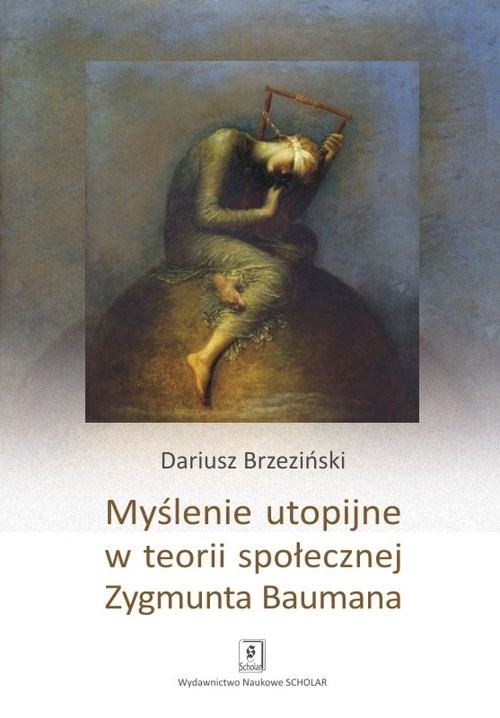 okładka Myślenie utopijne w teorii społecznej Zygmunta Baumana książka | Brzeziński Dariusz