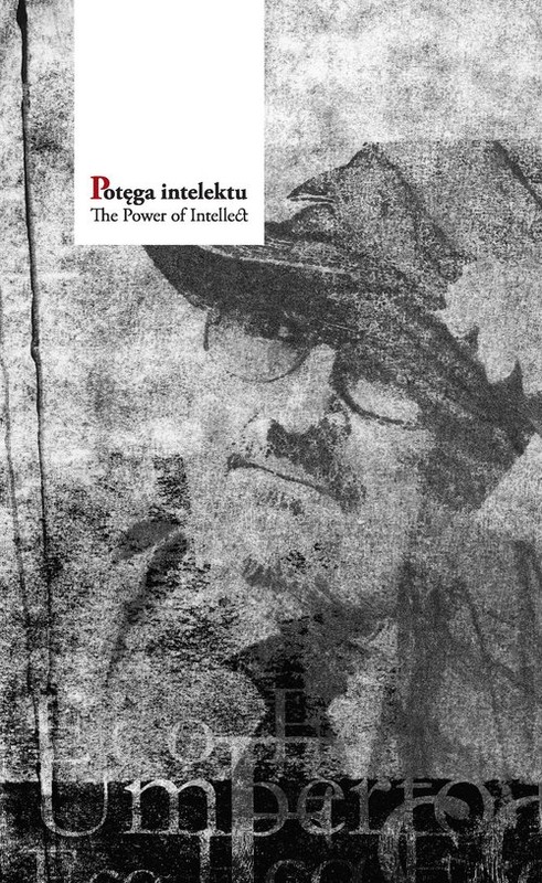 okładka Potęga intelektu Umberto Eco: recepcja i reminiscencje w Polsce. Księga dedykowana Profesorowi Umbertowi Eco, doktoro książka