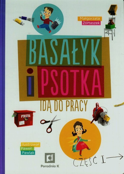 okładka Basałyk i Psotka idą do pracy Część 1 książka | Małgorzata Żółtaszek