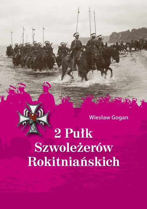 okładka 2 Pułk Szwoleżerów Rokitniańskich książka | Gogan Wiesław