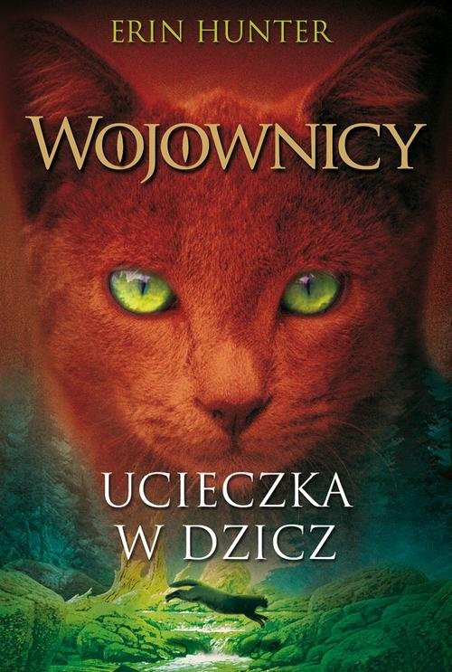 okładka Ucieczka w dzicz Wojownicy Tom 1 książka | Erin Hunter