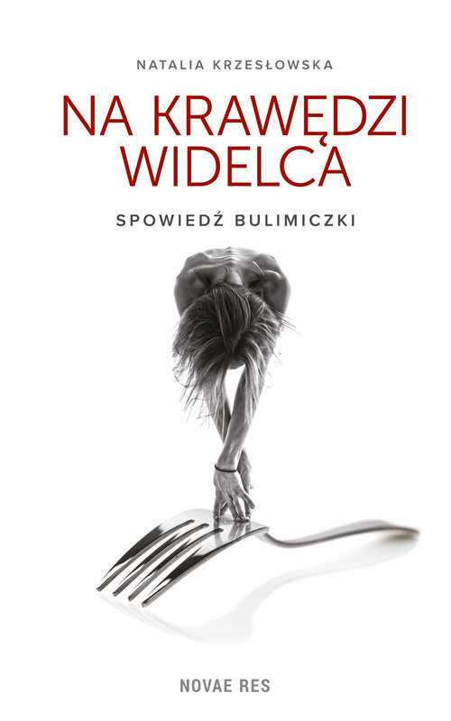 okładka Na krawędzi widelca Spowiedź bulimiczki książka | Natalia Krzesłowska