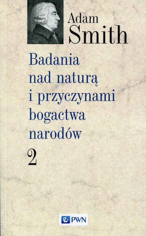 okładka Badania nad naturą i przyczynami bogactwa narodów Tom 2 książka | Adam Smith
