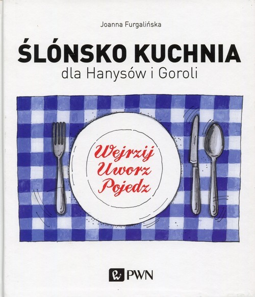 okładka Ślónsko kuchnia dla Hanysów i Goroli książka | Joanna Furgalińska