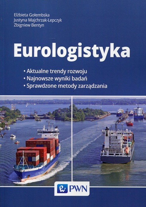 okładka Eurologistyka książka | Elżbieta Gołembska, Justyna Majchrzak-Lepczyk, Zbigniew Bentyn