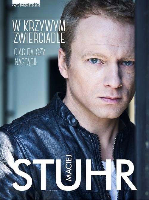 okładka W krzywym zwierciadle Ciąg dalszy nastąpi książka | Maciej Stuhr