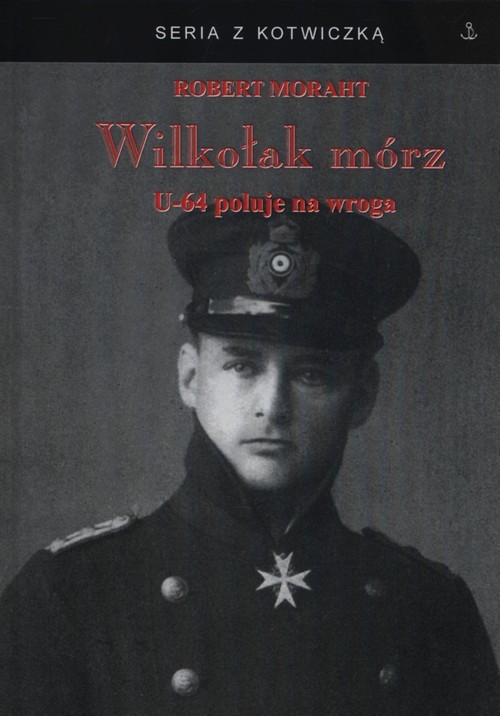 okładka Wilkołak mórz U-64 poluje na wroga książka | Moraht Robert