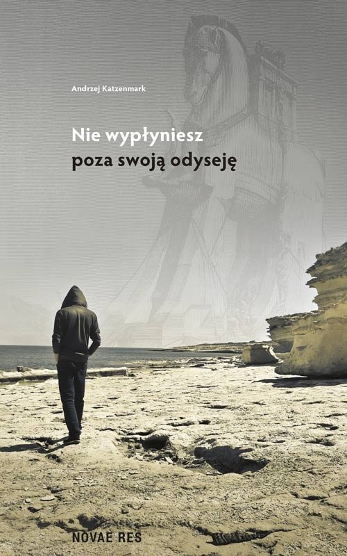 okładka Nie wypłyniesz poza swoją odyseję książka | Andrzej Katzenmark
