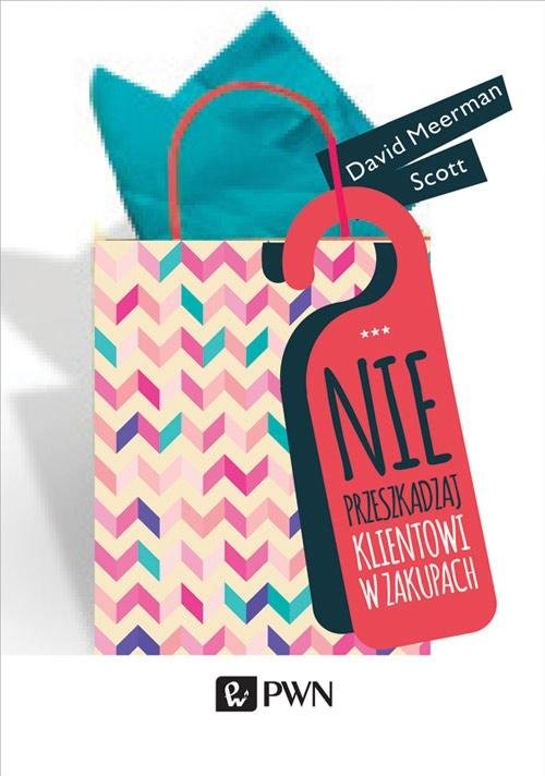 okładka Nie przeszkadzaj klientowi w zakupach książka | David Meerman Scott