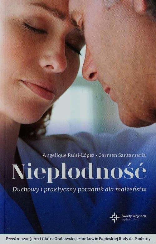 okładka Niepłodność Duchowy i praktyczny poradnik dla małżeństw książka | Angelique Ruhi-Lopez, Carmen Santamaria