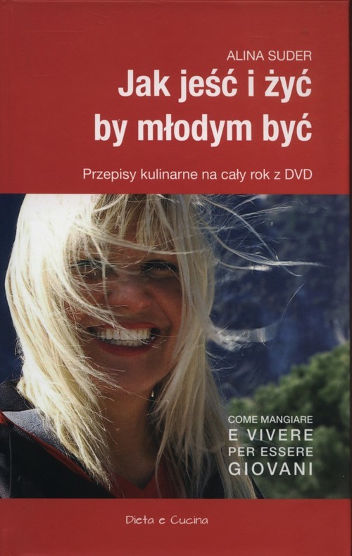 okładka Jak jeść i żyć by młodym być z płytą DVD Przepisy kulinarne na cały rok książka | Alina Suder