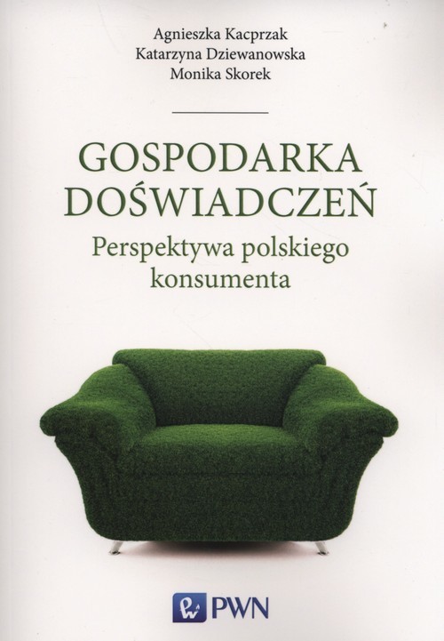 okładka Gospodarka doświadczeń Perspektywa polskiego konsumenta książka | Agnieszka Kacprzak, Katarzyna Dziewanowska, Monika Skorek