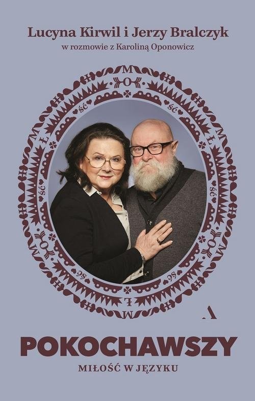 okładka Pokochawszy O miłości w języku książka | Jerzy Bralczyk, Lucyna Kirwil, Karolina Oponowicz
