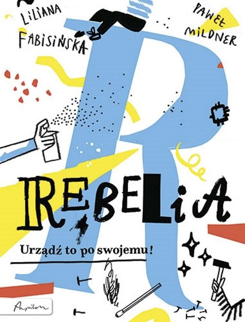 okładka Rebelia Urządź to po swojemu! książka | Liliana Fabisińska, Paweł Mildner